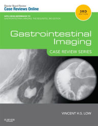 Title: Gastrointestinal Imaging: Case Review Series E-Book, Author: Vincent Low FRANZCR