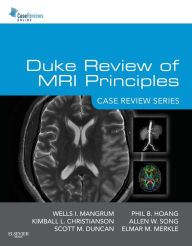 Title: Duke Review of MRI Principles:Case Review Series E-Book, Author: Wells Mangrum