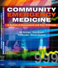 Title: Community Emergency Medicine E-Book: Community Emergency Medicine E-Book, Author: Jim Wardrope MB