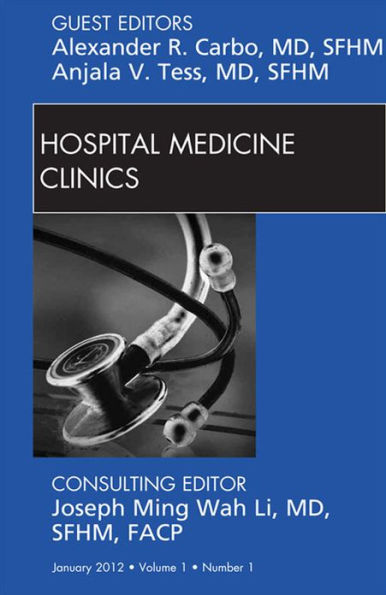 Volume 1, Issue 1, an issue of Hospital Medicine Clinics - E-Book