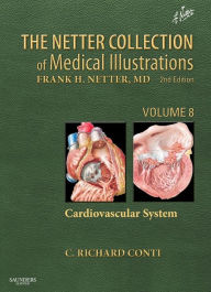 Title: The Netter Collection of Medical Illustrations: Cardiovascular System: Volume 8 / Edition 2, Author: Jamie B. Conti MD