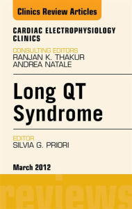 Title: Long QT Syndrome, An Issue of Cardiac Electrophysiology Clinics, Author: Silvia G Priori MD