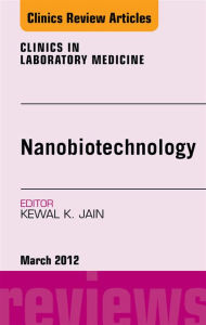 Title: NanoOncology, An Issue of Clinics in Laboratory Medicine, Author: Kewal Jain MD