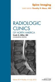 Title: Spine Imaging, An Issue of Radiologic Clinics of North America, Author: Timothy P. Maus MD