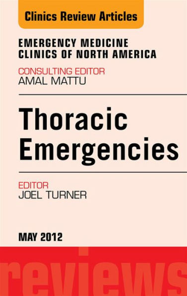 Thoracic Emergencies, An Issue of Emergency Medicine Clinics