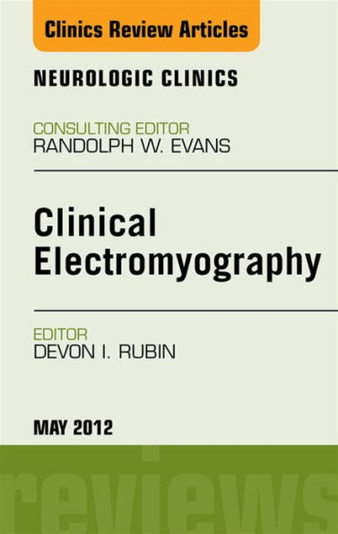 Clinical Electromyography, An Issue of Neurologic Clinics