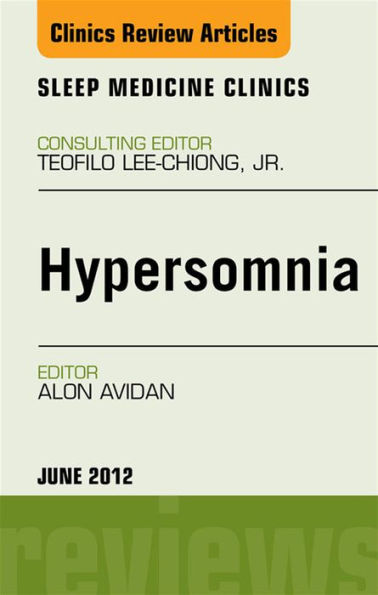 Hypersomnia, An Issue of Sleep Medicine Clinics