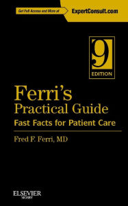 Title: Ferri's Practical Guide: Fast Facts for Patient Care (Expert Consult - Online and Print) / Edition 9, Author: Fred F. Ferri MD,
