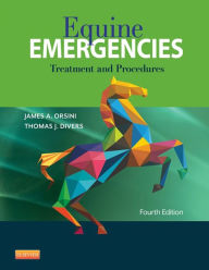 Title: Equine Emergencies E-Book: Treatment and Procedures, Author: James A. Orsini B.S.