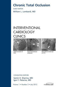 Title: Chronic Total Occlusion, An issue of Interventional Cardiology Clinics, Author: William L. Lombardi MD