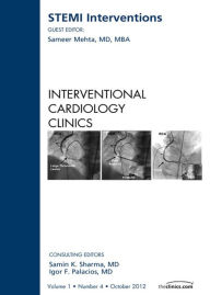 Title: STEMI Interventions, An issue of Interventional Cardiology Clinics, Author: Sameer Mehta MD