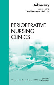 Title: Advocacy, An Issue of Perioperative Nursing Clinics, Author: Terrie Goodman PhD