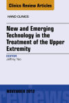 Alternative view 1 of New and Emerging Technology in Treatment of the Upper Extremity, An Issue of Hand Clinics