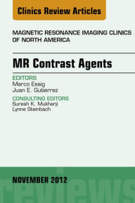 Title: MR Contrast Agents, An Issue of Magnetic Resonance Imaging Clinics, Author: Marco Essig MD