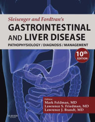 Title: Sleisenger and Fordtran's Gastrointestinal and Liver Disease E-Book: Pathophysiology, Diagnosis, Management, Author: Mark Feldman