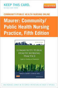 Title: Community/Public Health Nursing Online for Community/Public Health Nursing Practice (User Guide and Access Code) / Edition 5, Author: Frances A. Maurer MS