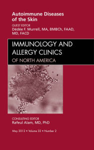 Title: Autoimmune Diseases of the Skin, An Issue of Immunology and Allergy Clinics - E-Book, Author: Dédée F. Murrell