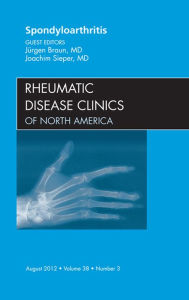 Title: Spondyloarthropathies, An Issue of Rheumatic Disease Clinics, Author: Juergen Braun