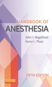 Title: Handbook of Anesthesia - E-Book: Handbook of Anesthesia - E-Book, Author: John J. Nagelhout CRNA