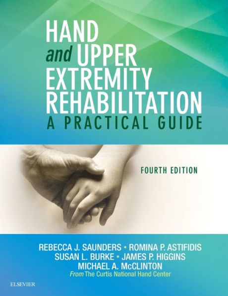 Hand and Upper Extremity Rehabilitation: A Practical Guide / Edition 4
