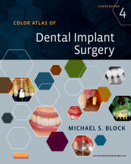 Title: Color Atlas of Dental Implant Surgery / Edition 4, Author: Michael S. Block DMD