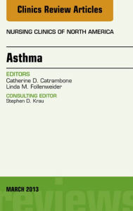 Title: Asthma, An Issue of Nursing Clinics, E-Book, Author: Cathy D. Catrambone