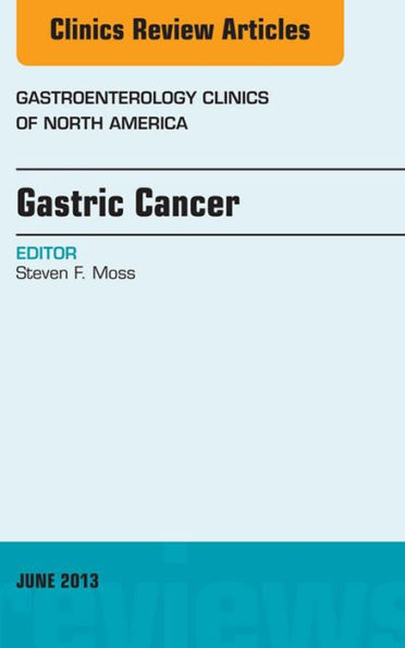 Gastric Cancer, An Issue of Gastroenterology Clinics
