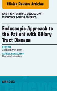 Title: Endoscopic Approach to the Patient with Biliary Tract Disease, An Issue of Gastrointestinal Endoscopy Clinics, Author: Jacques Van Dam MD