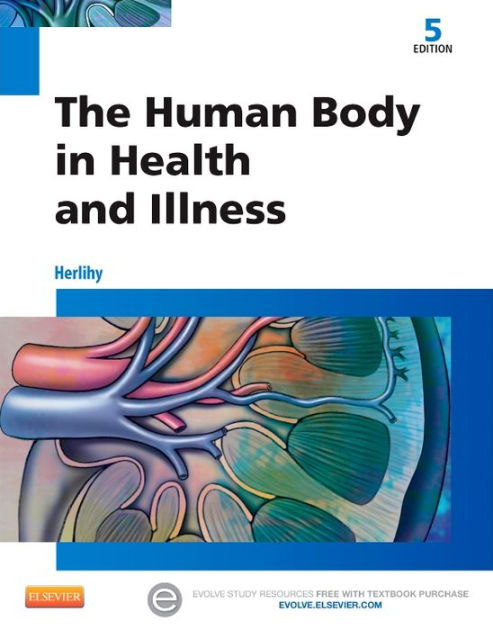 The Human Body in Health and Illness / Edition 5 by Barbara Herlihy PhD ...