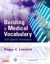 Title: Building a Medical Vocabulary: with Spanish Translations / Edition 9, Author: Peggy C. Leonard MT