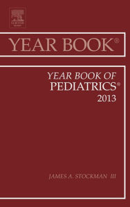 Title: Year Book of Pediatrics 2013: Pediatrics, Author: James A. Stockman III MD