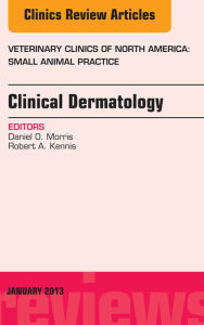 Title: Clinical Dermatology, An Issue of Veterinary Clinics: Small Animal Practice, Author: Daniel O. Morris DVM