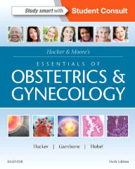 Title: Hacker & Moore's Essentials of Obstetrics and Gynecology / Edition 6, Author: Neville F. Hacker MD