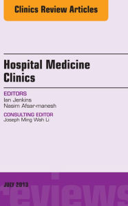 Title: Volume 2, Issue 3, An issue of Hospital Medicine Clinics, E-Book, Author: Ian Jenkins