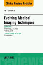Evolving Medical Imaging Techniques, An Issue of PET Clinics