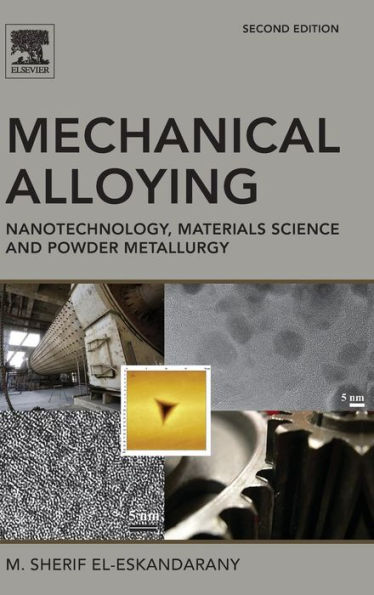 Mechanical Alloying: Nanotechnology, Materials Science and Powder Metallurgy / Edition 2