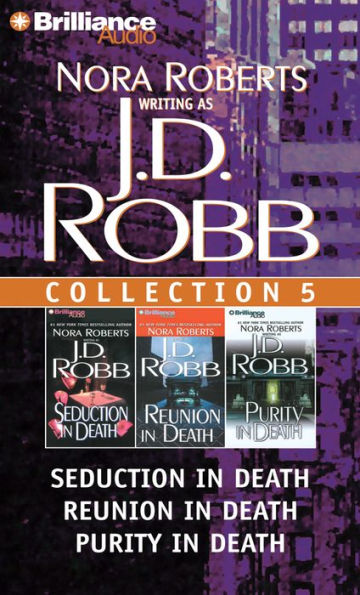 J.D. Robb CD Collection 5: Seduction in Death, Reunion in Death, Purity in Death