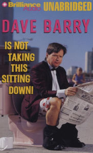 Title: Dave Barry Is Not Taking This Sitting Down, Author: Dave Barry