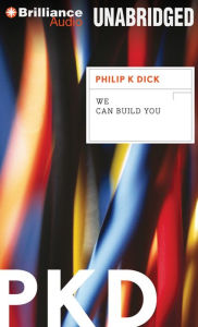 Title: We Can Build You, Author: Philip K. Dick