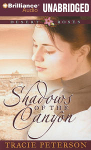 Title: Shadows of the Canyon (Desert Roses Series #1), Author: Tracie Peterson