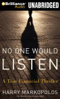 No One Would Listen: A True Financial Thriller