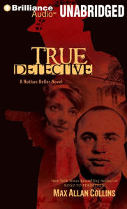 Title: True Detective (Nathan Heller Series #1), Author: Max Allan Collins