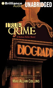 Title: True Crime (Nathan Heller Series #2), Author: Max Allan Collins