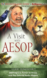 Title: A Visit with Aesop (The Colonial Radio Theatre on the Air), Author: J. T. Turner