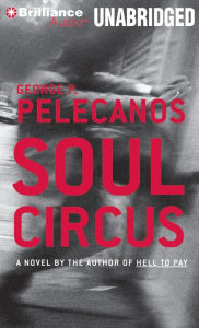 Title: Soul Circus (Derek Strange & Terry Quinn Series #3), Author: George Pelecanos