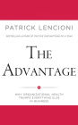 The Advantage: Why Organizational Health Trumps Everything Else in Business