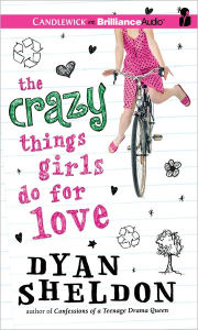 Title: The Crazy Things Girls Do for Love, Author: Dyan Sheldon