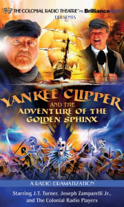 Title: Yankee Clipper and the Adventure of the Golden Sphinx (The Colonial Radio Theatre on the Air), Author: Jerry Robbins