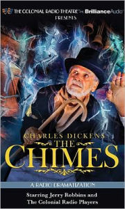 Title: Charles Dickens' the Chimes: A Radio Dramatization, Author: Charles Dickens