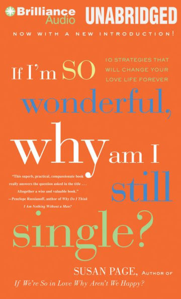 If I'm So Wonderful, Why Am I Still Single?: Ten Strategies That Will Change Your Love Life Forever